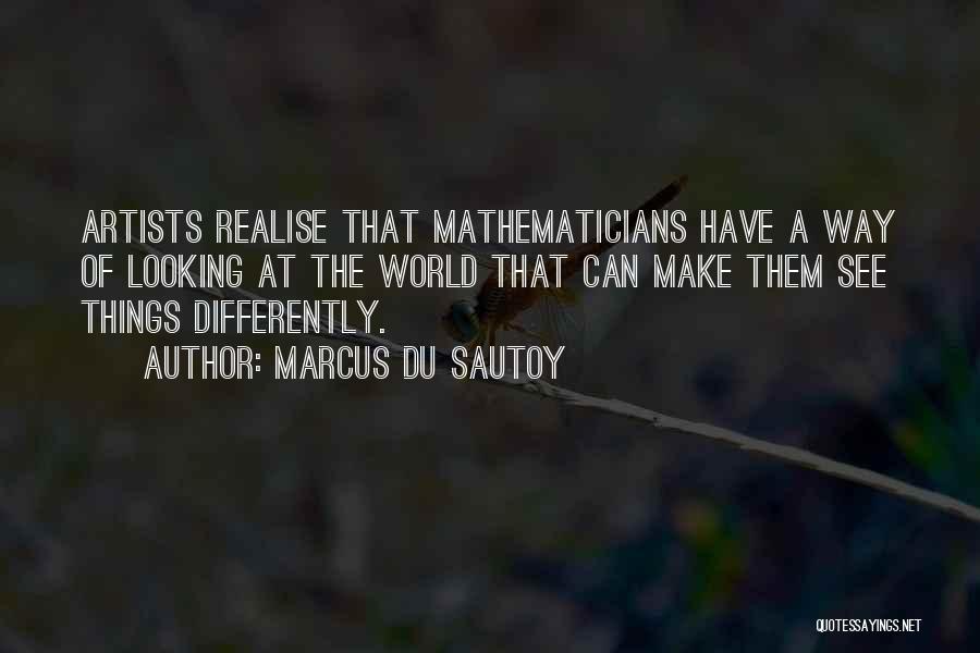 Looking At Someone Differently Quotes By Marcus Du Sautoy