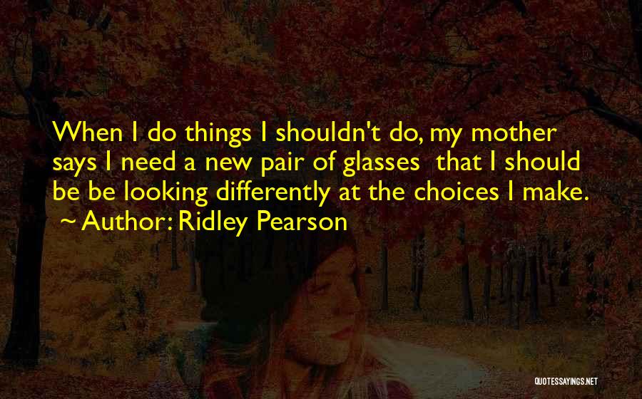 Looking At Someone Differently Quotes By Ridley Pearson