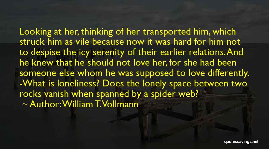 Looking At Someone Differently Quotes By William T. Vollmann