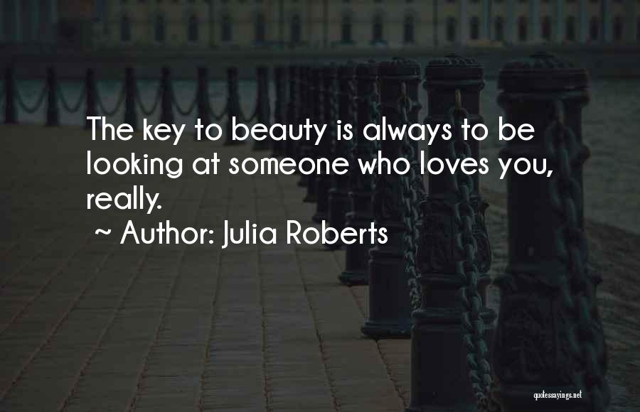 Looking At Someone You Love Quotes By Julia Roberts