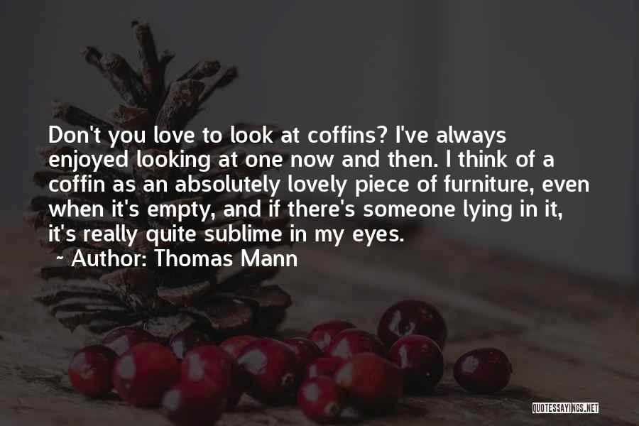 Looking At Someone You Love Quotes By Thomas Mann
