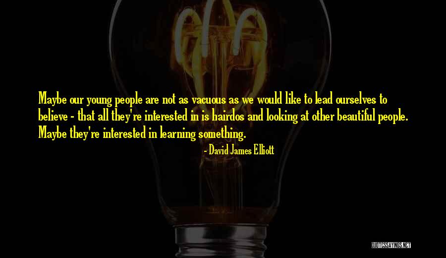 Looking At Something Beautiful Quotes By David James Elliott Looking At Something Beautiful Quotes By David James Elliott