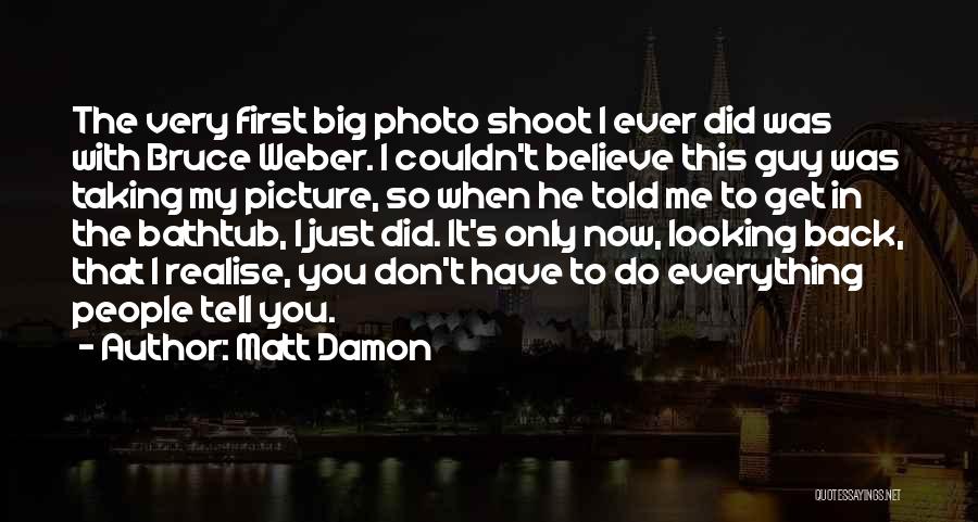 Looking At The Big Picture Quotes By Matt Damon