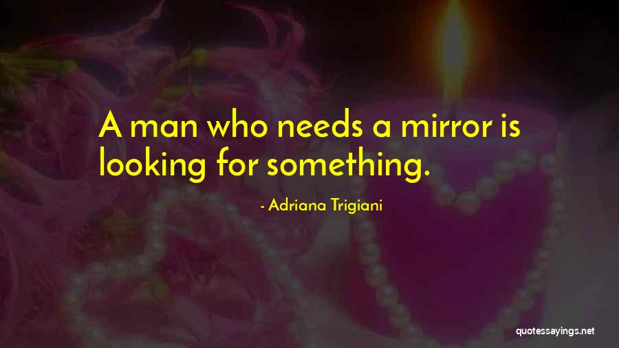 Looking At The Man In The Mirror Quotes By Adriana Trigiani