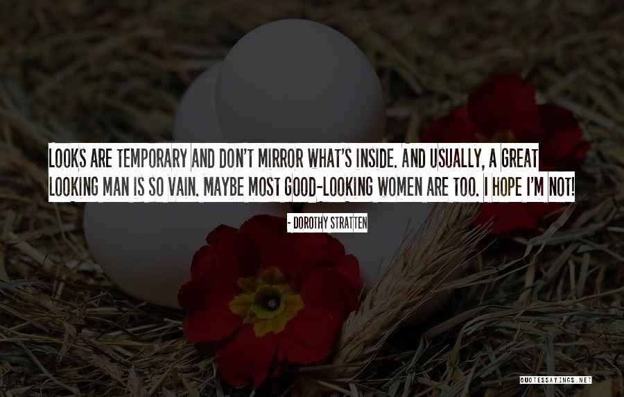 Looking At The Man In The Mirror Quotes By Dorothy Stratten Looking At The Man In The Mirror Quotes By Dorothy Stratten