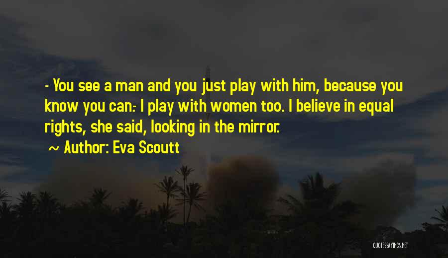 Looking At The Man In The Mirror Quotes By Eva Scoutt