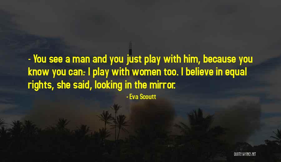 Looking At The Man In The Mirror Quotes By Eva Scoutt Looking At The Man In The Mirror Quotes By Eva Scoutt