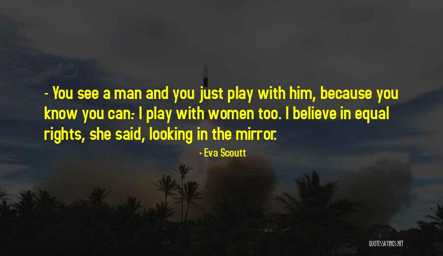 Looking At The Man In The Mirror Quotes By Eva Scoutt