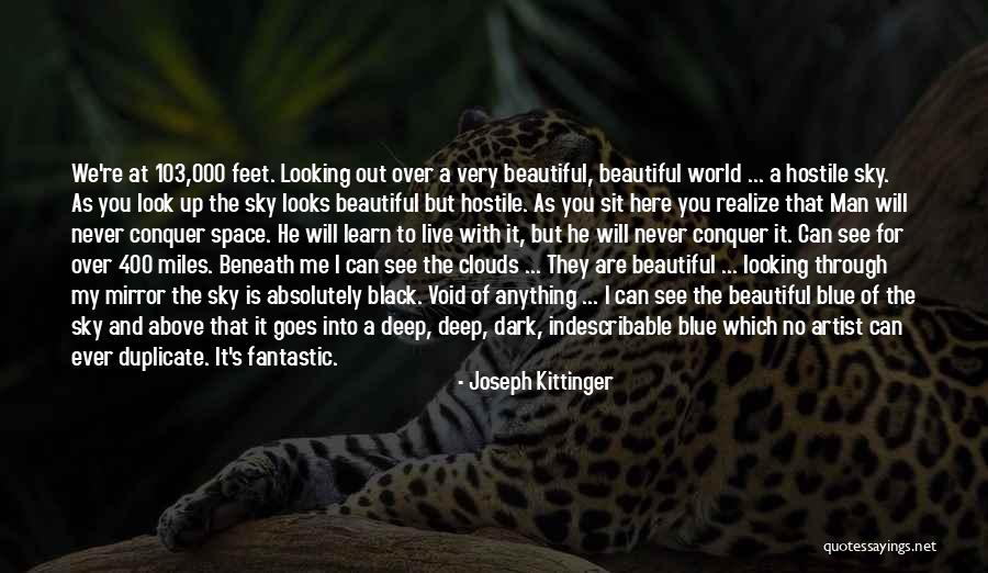 Looking At The Man In The Mirror Quotes By Joseph Kittinger Looking At The Man In The Mirror Quotes By Joseph Kittinger