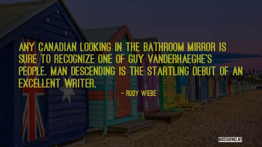 Looking At The Man In The Mirror Quotes By Rudy Wiebe