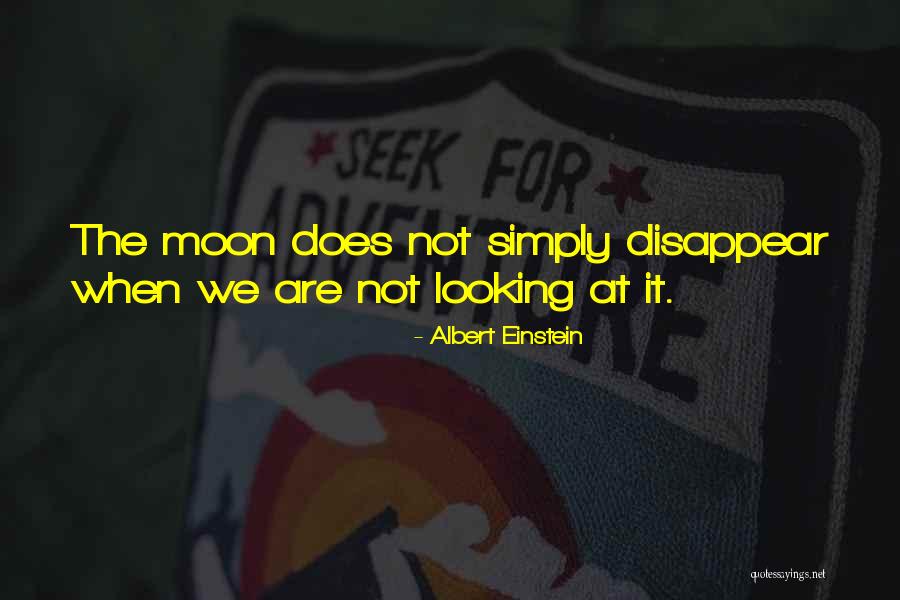 Looking At The Moon Quotes By Albert Einstein