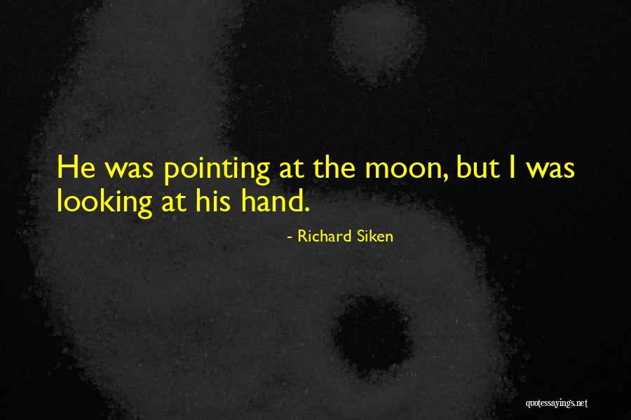 Looking At The Moon Quotes By Richard Siken