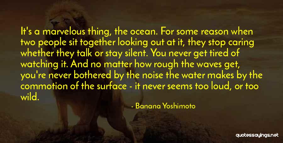 Looking At The Ocean Quotes By Banana Yoshimoto Looking At The Ocean Quotes By Banana Yoshimoto
