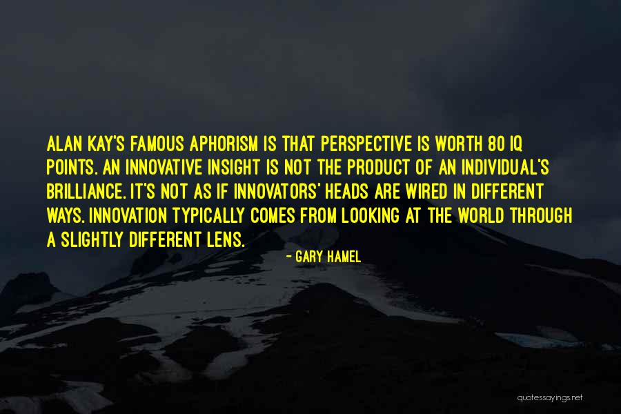 Looking At The World In A Different Way Quotes By Gary Hamel Looking At The World In A Different Way Quotes By Gary Hamel