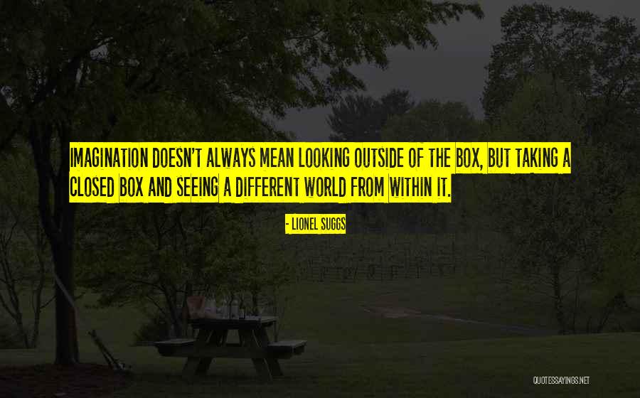 Looking At The World In A Different Way Quotes By Lionel Suggs Looking At The World In A Different Way Quotes By Lionel Suggs