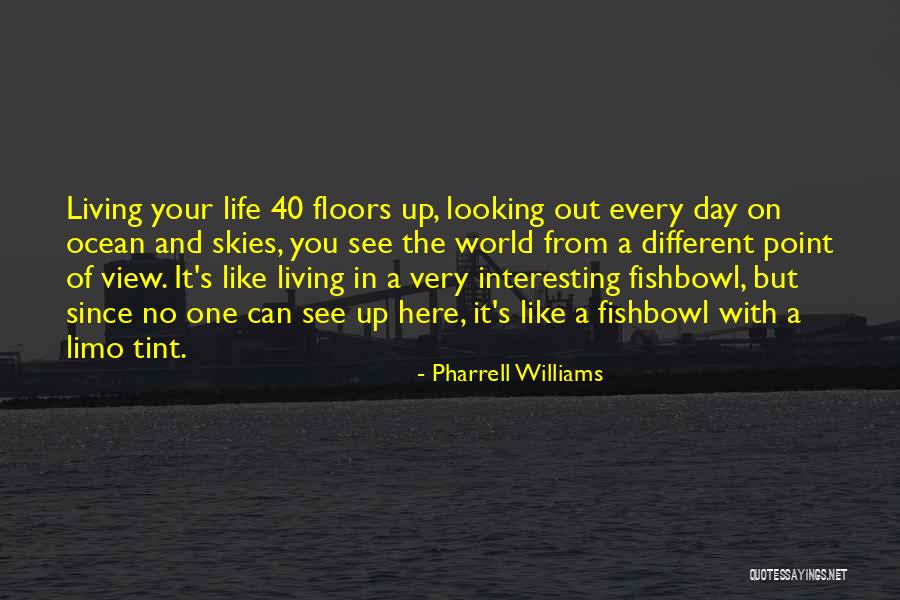Looking At The World In A Different Way Quotes By Pharrell Williams Looking At The World In A Different Way Quotes By Pharrell Williams