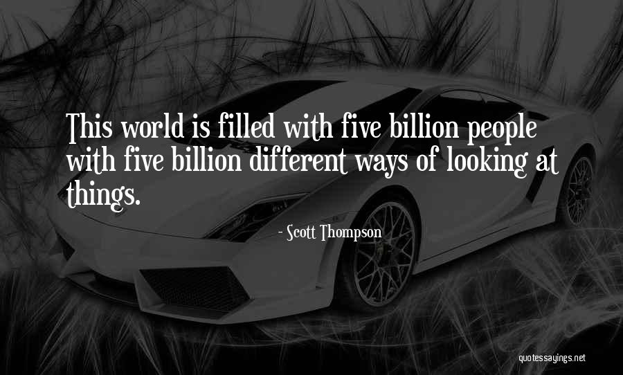 Looking At The World In A Different Way Quotes By Scott Thompson Looking At The World In A Different Way Quotes By Scott Thompson