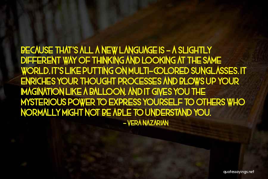 Looking At The World In A Different Way Quotes By Vera Nazarian Looking At The World In A Different Way Quotes By Vera Nazarian