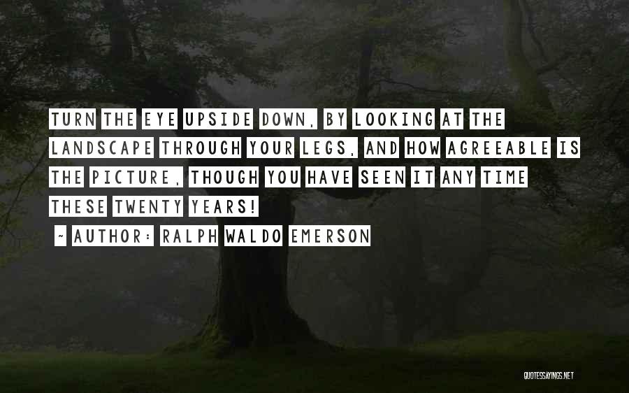 Looking At Things Upside Down Quotes By Ralph Waldo Emerson