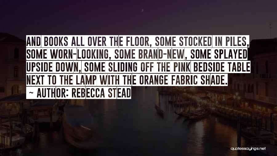 Looking At Things Upside Down Quotes By Rebecca Stead