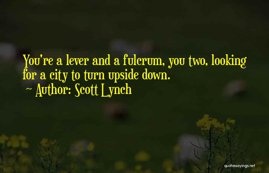 Looking At Things Upside Down Quotes By Scott Lynch