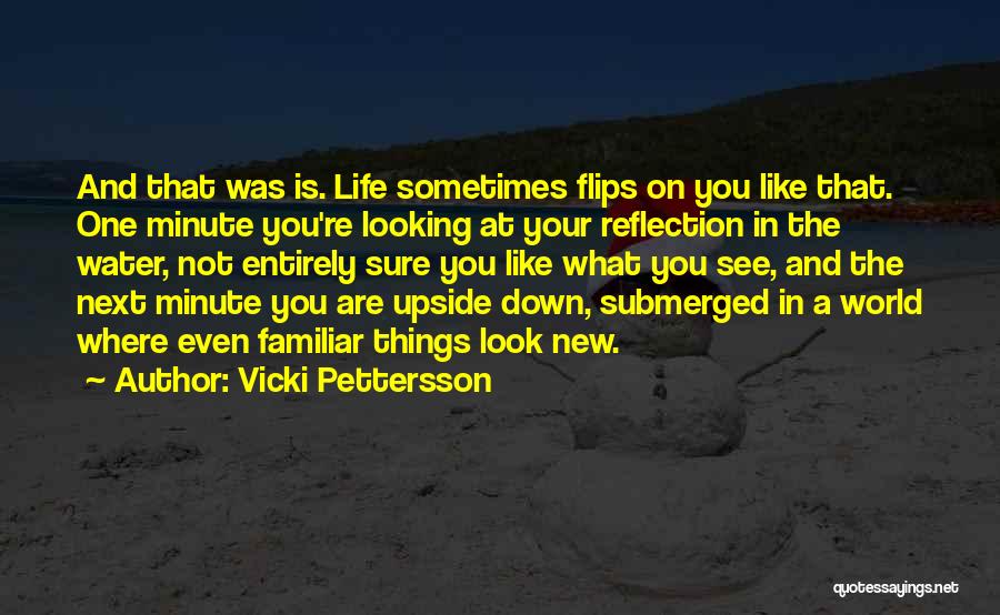 Looking At Things Upside Down Quotes By Vicki Pettersson