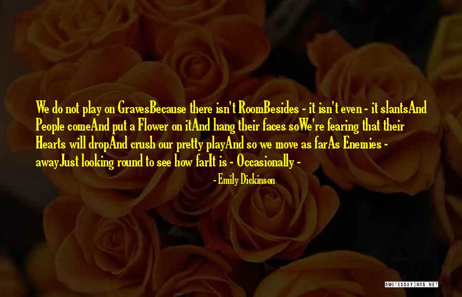 Looking At Your Crush Quotes By Emily Dickinson Looking At Your Crush Quotes By Emily Dickinson
