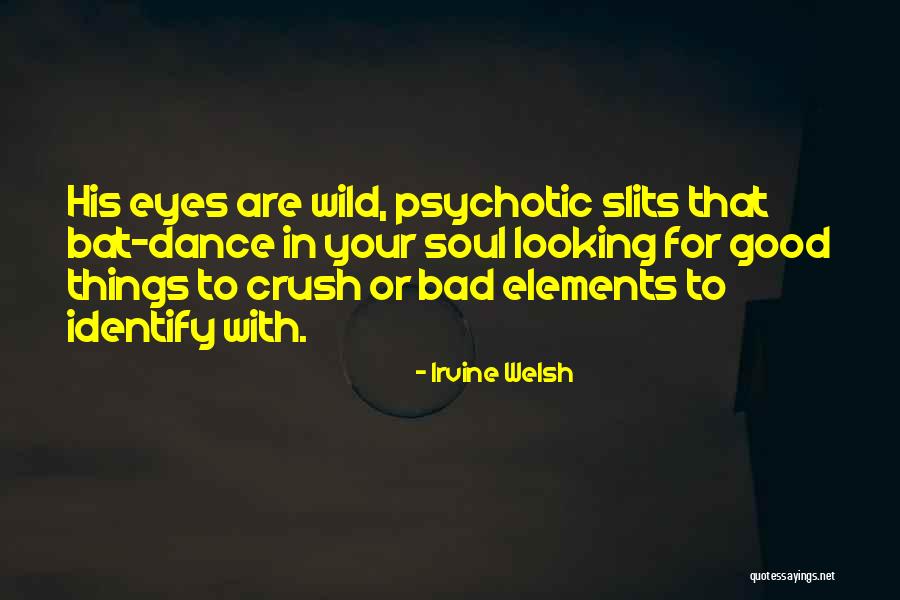Looking At Your Crush Quotes By Irvine Welsh Looking At Your Crush Quotes By Irvine Welsh