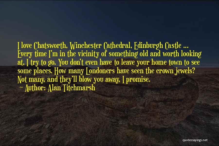 Looking Away Quotes By Alan Titchmarsh