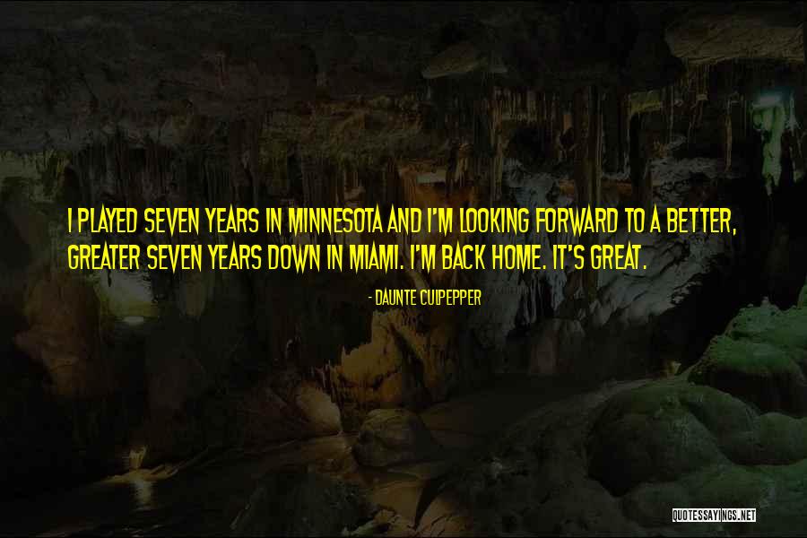 Looking Back And Forward Quotes By Daunte Culpepper Looking Back And Forward Quotes By Daunte Culpepper