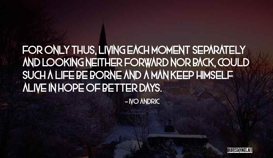Looking Back And Forward Quotes By Ivo Andric Looking Back And Forward Quotes By Ivo Andric