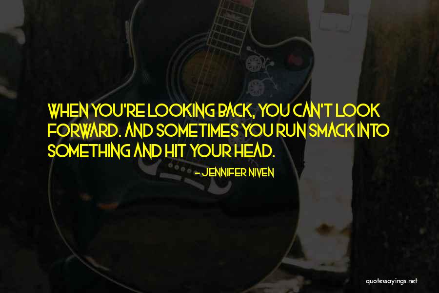 Looking Back And Forward Quotes By Jennifer Niven Looking Back And Forward Quotes By Jennifer Niven