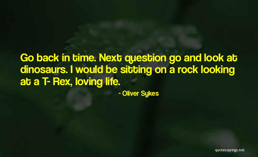 Looking Back At Life Quotes By Oliver Sykes Looking Back At Life Quotes By Oliver Sykes