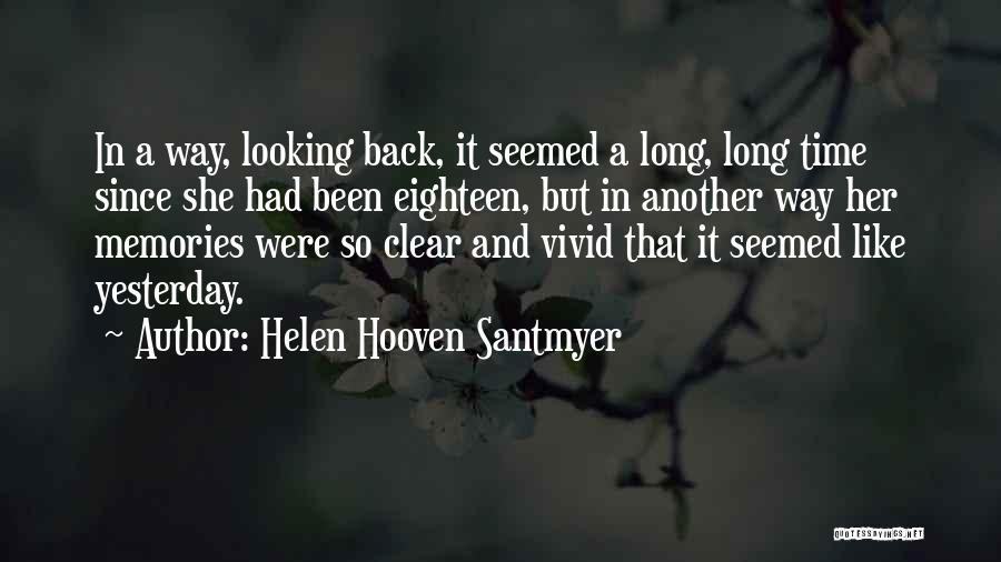 Looking Back At Memories Quotes By Helen Hooven Santmyer