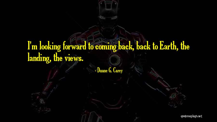 Looking Back Looking Forward Quotes By Duane G. Carey Looking Back Looking Forward Quotes By Duane G. Carey