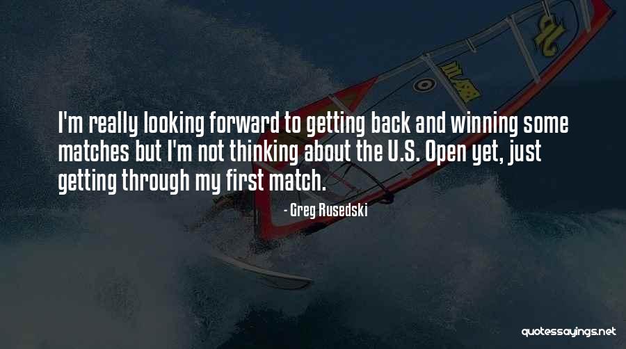 Looking Back Looking Forward Quotes By Greg Rusedski Looking Back Looking Forward Quotes By Greg Rusedski