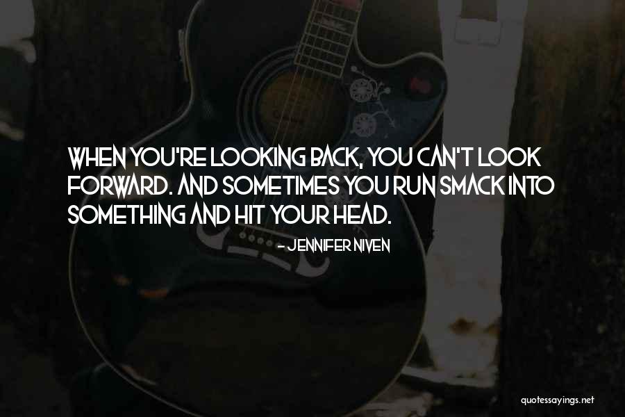 Looking Back Looking Forward Quotes By Jennifer Niven Looking Back Looking Forward Quotes By Jennifer Niven