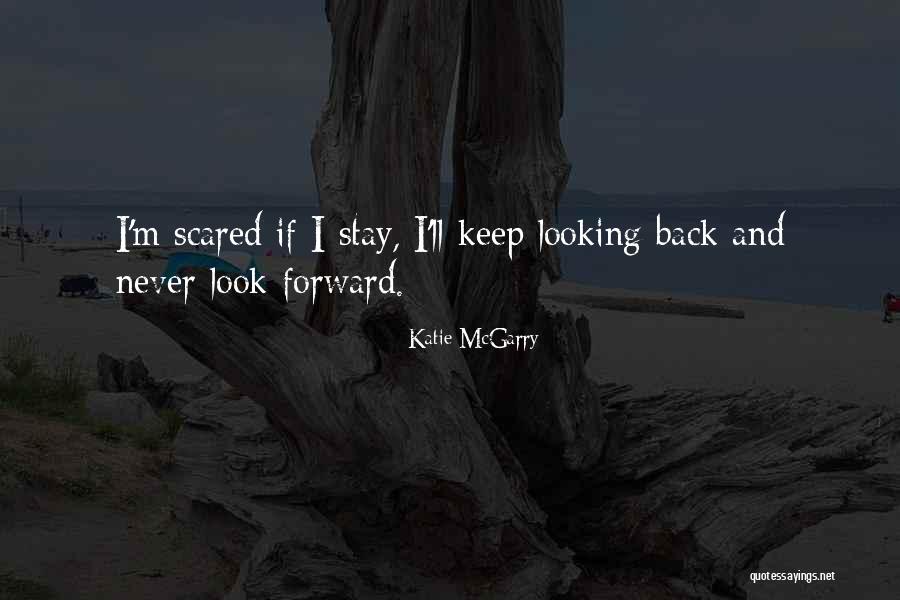 Looking Back Looking Forward Quotes By Katie McGarry Looking Back Looking Forward Quotes By Katie McGarry