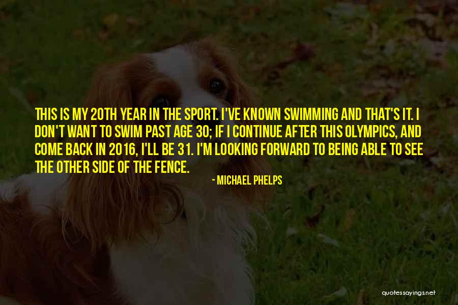 Looking Back Looking Forward Quotes By Michael Phelps Looking Back Looking Forward Quotes By Michael Phelps