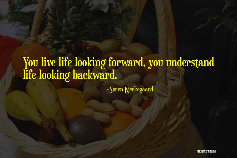 Looking Back Looking Forward Quotes By Soren Kierkegaard Looking Back Looking Forward Quotes By Soren Kierkegaard
