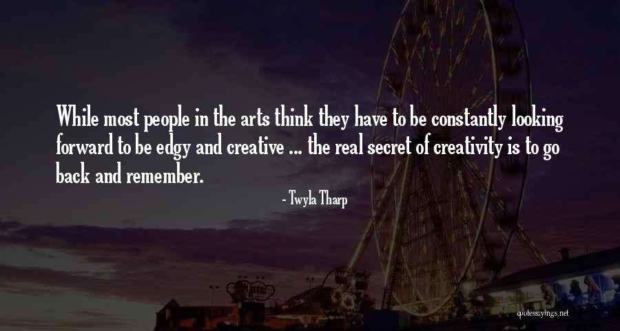 Looking Back Looking Forward Quotes By Twyla Tharp Looking Back Looking Forward Quotes By Twyla Tharp