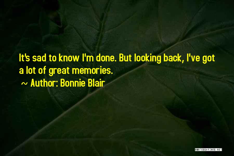 Looking Back Memories Quotes By Bonnie Blair