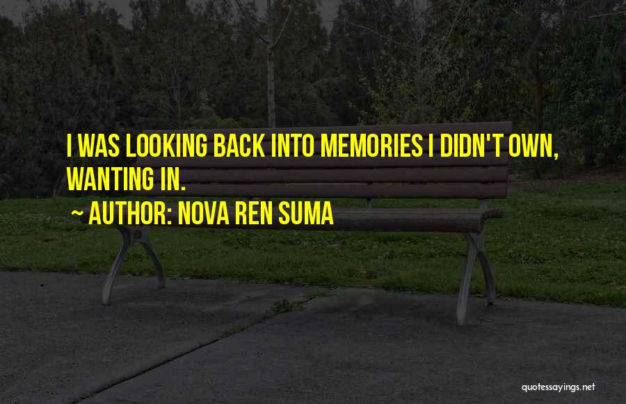 Looking Back Memories Quotes By Nova Ren Suma