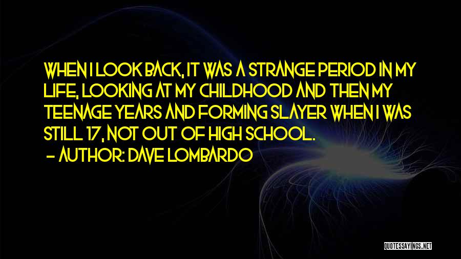 Looking Back On Childhood Quotes By Dave Lombardo