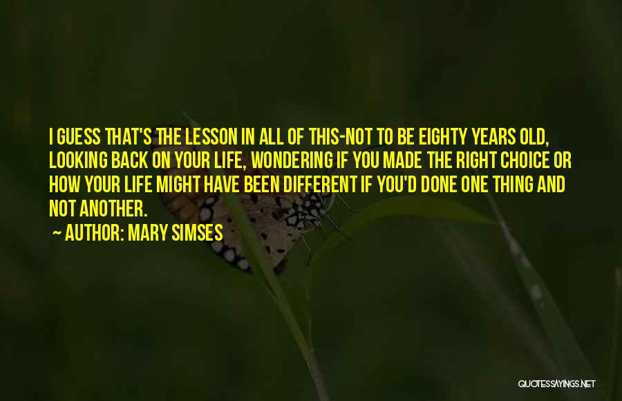 Looking Back On Life Quotes By Mary Simses