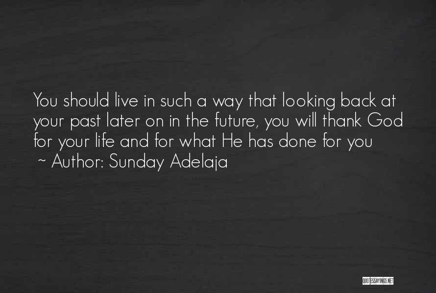 Looking Back On Life Quotes By Sunday Adelaja