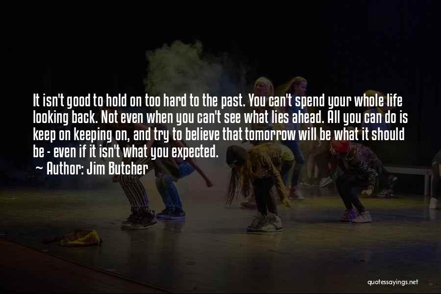 Looking Back On Your Life Quotes By Jim Butcher