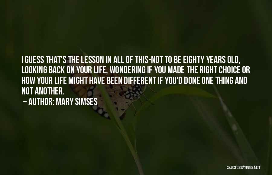 Looking Back On Your Life Quotes By Mary Simses