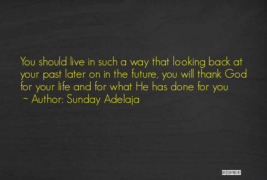 Looking Back On Your Life Quotes By Sunday Adelaja