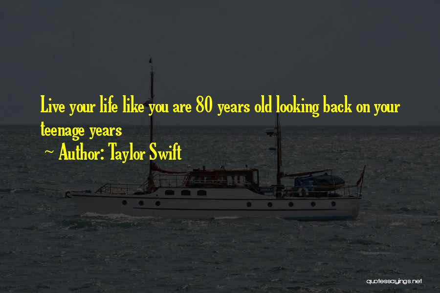 Looking Back On Your Life Quotes By Taylor Swift